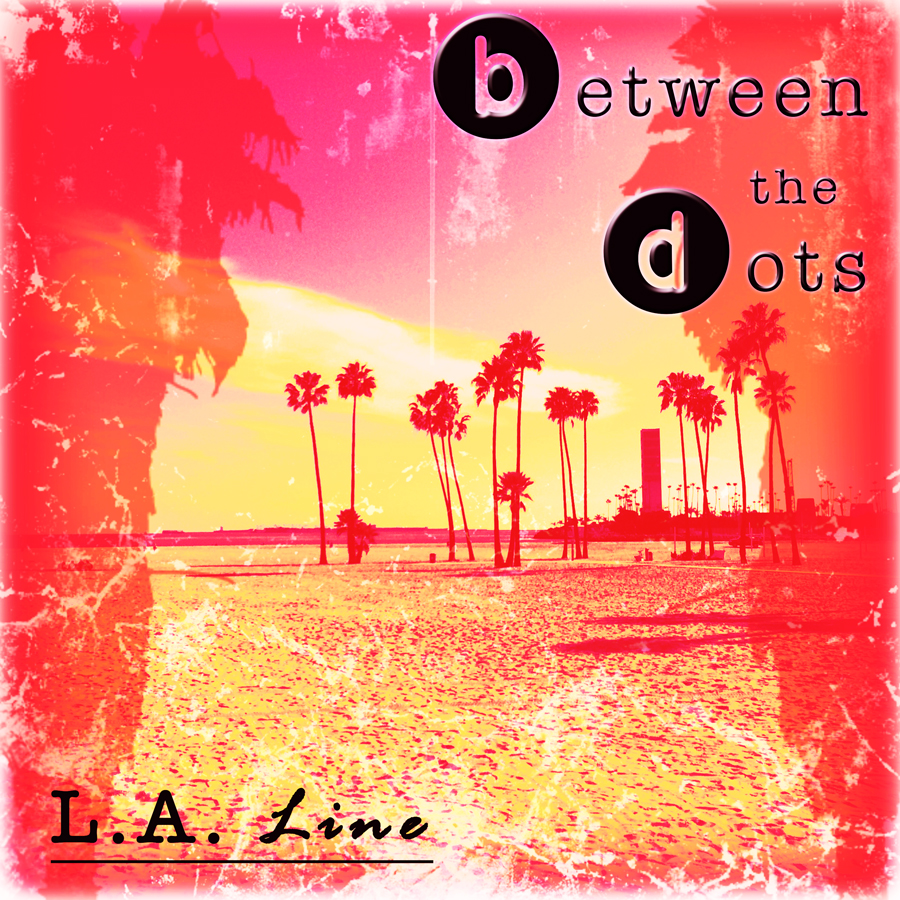 Between the Dots - L.A. Line