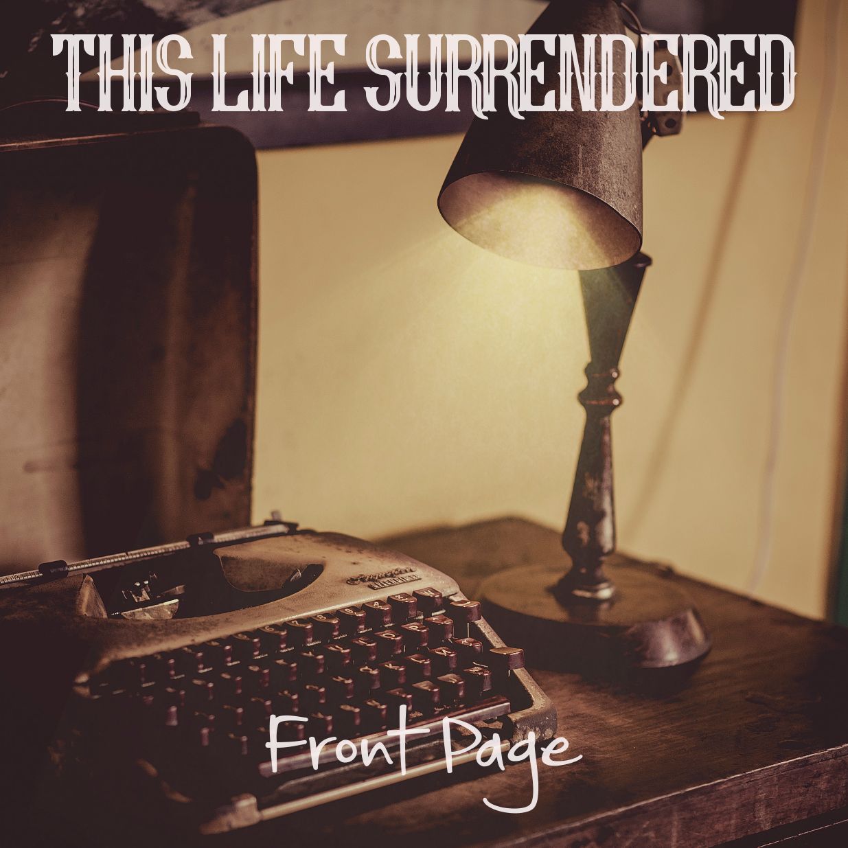 This Life Surrendered - The Front Page (2018 Rock Single)